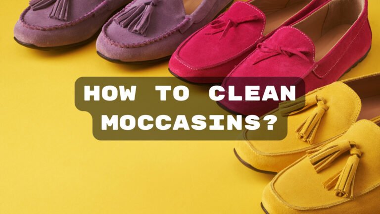 How to Clean Moccasins: A Step-by-Step Guide